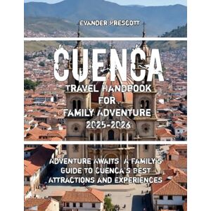 Prescott, Evander Cuenca Travel Handbook For Family Adventure 2025-2026 Prescott, Evander Cuenca Travel Handbook For Family Adventure 2025-2026