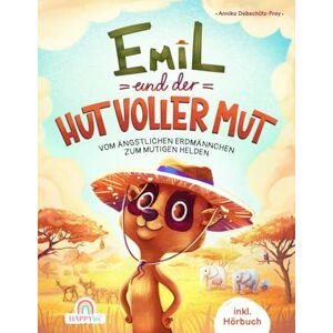 Debschütz-Frey, Annika Emil und der Hut voller Mut: Vom ängstlichen Erdmännchen zum mutigen Helden Ein tierisches Abenteuer voller Mutproben, Selbstvertrauen und innerer Stärke inkl. Hörbuch Debschütz-Frey, Annika Emil und der Hut voller Mut: Vom ängstlichen Erdmännchen zum mutigen Helden Ein tierisches Abenteuer voller Mutproben, Selbstvertrauen und innerer Stärke inkl. Hörbuch