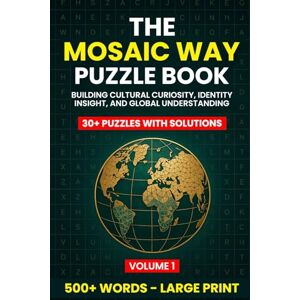 Publishing, Mosaic Intelligence The Mosaic Way Puzzle Book: Building Cultural Curiosity, Identity Insight, and Global Understanding (Volume 1) (The Mosaic Way Puzzle Books) Publishing, Mosaic Intelligence The Mosaic Way Puzzle Book: Building Cultural Curiosity, Identity Insight, and Global Understanding (Volume 1) (The Mosaic Way Puzzle Books)