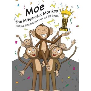 Gaymer-Jones, Nicky Moe the Magnetic Monkey: Books for Early Readers, Making Alliteration Fun! Gaymer-Jones, Nicky Moe the Magnetic Monkey: Books for Early Readers, Making Alliteration Fun!