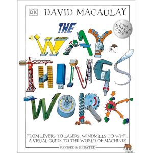 Macaulay, David The Way Things Work: From Levers to Lasers, Windmills to Wi-Fi, A Visual Guide to the World of Machines (DK David Macauley How Things Work) Macaulay, David The Way Things Work: From Levers to Lasers, Windmills to Wi-Fi, A Visual Guide to the World of Machines (DK David Macauley How Things Work)