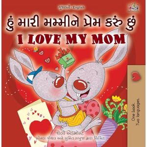 Admont, Shelley I Love My Mom (Gujarati English Bilingual Book for Kids) (Gujarati English Bilingual Collection) Admont, Shelley I Love My Mom (Gujarati English Bilingual Book for Kids) (Gujarati English Bilingual Collection)
