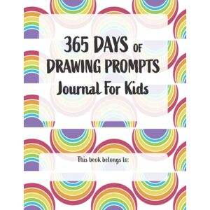 Freeman, Alicia 365 Days of Drawing Prompts for Kids JOURNAL: A creative journal filled with 365 pages of drawing prompts for kids Freeman, Alicia 365 Days of Drawing Prompts for Kids JOURNAL: A creative journal filled with 365 pages of drawing prompts for kids