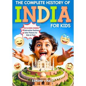 Daves, Siemen S. The Complete History of India For Kids: From Ancient Civilizations to the Path to Freedom (CHILDREN HISTORY BOOKS) Daves, Siemen S. The Complete History of India For Kids: From Ancient Civilizations to the Path to Freedom (CHILDREN HISTORY BOOKS)