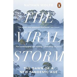 Wolfe, Nathan D. The Viral Storm: The Dawn of a New Pandemic Age Wolfe, Nathan D. The Viral Storm: The Dawn of a New Pandemic Age