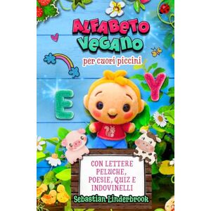 Linderbrook, Sebastian Alfabeto Vegano per Cuori Piccini: Con lettere peluche e poesie per bambini (libri vegani per la prima infanzia) Linderbrook, Sebastian Alfabeto Vegano per Cuori Piccini: Con lettere peluche e poesie per bambini (libri vegani per la prima infanzia)