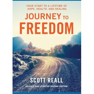 Scott Journey to Freedom: Your Start to a Lifetime of Hope, Health, and Healing Scott Journey to Freedom: Your Start to a Lifetime of Hope, Health, and Healing