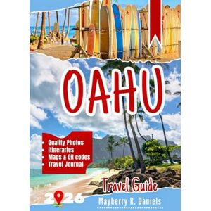 Daniels, Mayberry R. Oahu Travel Guide: Explore Honolulu, North Shore Beaches & Waikiki with Maps, Family fun, Budget tips in Hawaii islands (Solo And Family Vacations 2025) Daniels, Mayberry R. Oahu Travel Guide: Explore Honolulu, North Shore Beaches & Waikiki with Maps, Family fun, Budget tips in Hawaii islands (Solo And Family Vacations 2025)
