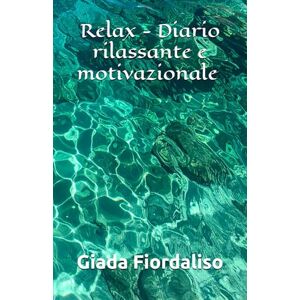 Fiordaliso, Giada Relax Diario rilassante e motivazionale copertina con acqua del mare Fiordaliso, Giada Relax Diario rilassante e motivazionale copertina con acqua del mare