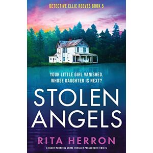 Herron, Rita Stolen Angels: A heart-pounding crime thriller packed with twists: 5 (Detective Ellie Reeves) Herron, Rita Stolen Angels: A heart-pounding crime thriller packed with twists: 5 (Detective Ellie Reeves)