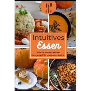 Martin, Rolf Intuitives Essen: Die Magie des intuitiven Essens Martin, Rolf Intuitives Essen: Die Magie des intuitiven Essens