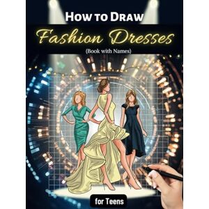 Art, Minsa How to Draw FASHION DRESSES Book with Names for Teens: Sketching Guide of Modern Clothes with Models , Nice Gift for kids (Girls and Boys) and Design Students (How to Draw FASHION Book Series) Art, Minsa How to Draw FASHION DRESSES Book with Names for Teens: Sketching Guide of Modern Clothes with Models , Nice Gift for kids (Girls and Boys) and Design Students (How to Draw FASHION Book Series)