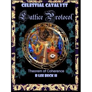 Lee Celestial Catalyst: Lattice Protocol, Theorem of Coherence Lee Celestial Catalyst: Lattice Protocol, Theorem of Coherence