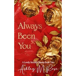 Rose, Ashley M. Always Been You: Brian & Lia (A lovely second chance at love) Rose, Ashley M. Always Been You: Brian & Lia (A lovely second chance at love)