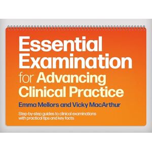 Mellors, Emma Essential Examination for Advancing Clinical Practice: Step-by-Step Guides to Clinical Examinations with Practical Tips and Key Facts Mellors, Emma Essential Examination for Advancing Clinical Practice: Step-by-Step Guides to Clinical Examinations with Practical Tips and Key Facts