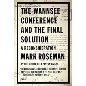 Roseman, Mark The Wannsee Conference and the Final Solution: A Reconsideration Roseman, Mark The Wannsee Conference and the Final Solution: A Reconsideration
