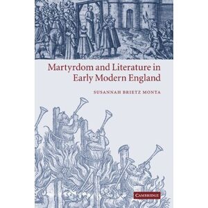Monta, Susannah Martyrdom and Literature in Early Modern England Monta, Susannah Martyrdom and Literature in Early Modern England