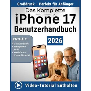 Wright, Eleanor G. Das Komplette iPhone 17 Benutzerhandbuch: Ein einfaches Schritt-für-Schritt-Handbuch für Anfänger ohne technische Kenntnisse zur Bewältigung der alltäglichen iPhone-Nutzung Wright, Eleanor G. Das Komplette iPhone 17 Benutzerhandbuch: Ein einfaches Schritt-für-Schritt-Handbuch für Anfänger ohne technische Kenntnisse zur Bewältigung der alltäglichen iPhone-Nutzung
