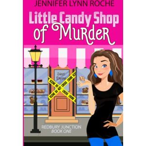Roche, Jennifer Lynn Little Candy Shop of Murder: Redbury Junction Series Book One Roche, Jennifer Lynn Little Candy Shop of Murder: Redbury Junction Series Book One