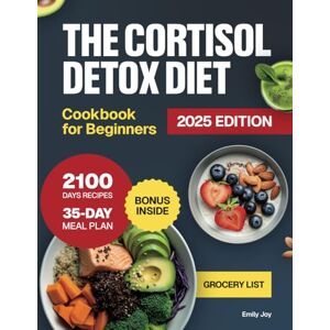 Joy, Emily The Cortisol Detox Diet Cookbook for Beginners: 2100 Days of Easy & Delicious Recipes to Balance Hormones, Reduce Anxiety & Boost Energy. Includes a ... Diet Made Simple: Easy & Delicious Recipes) Joy, Emily The Cortisol Detox Diet Cookbook for Beginners: 2100 Days of Easy & Delicious Recipes to Balance Hormones, Reduce Anxiety & Boost Energy. Includes a ... Diet Made Simple: Easy & Delicious Recipes)
