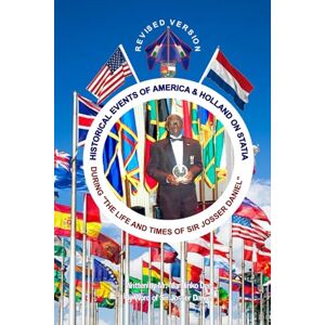 Dee, Mandinko The Life & Times of Sir Josser Daniel: History of America & Holland on Statia Dee, Mandinko The Life & Times of Sir Josser Daniel: History of America & Holland on Statia