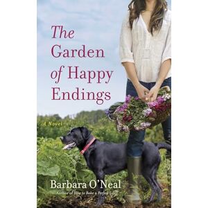O'Neal, Barbara The Garden of Happy Endings: A Novel O'Neal, Barbara The Garden of Happy Endings: A Novel