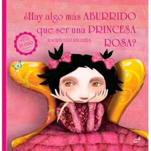 Diaz Reguera, Raquel Hay algo mas aburrido que ser una princesa rosa? (Trampantojo) Diaz Reguera, Raquel Hay algo mas aburrido que ser una princesa rosa? (Trampantojo)