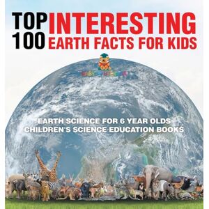 Baby Professor Top 100 Interesting Earth Facts for Kids Earth Science for 6 Year Olds Children's Science Education Books Baby Professor Top 100 Interesting Earth Facts for Kids Earth Science for 6 Year Olds Children's Science Education Books