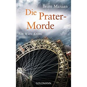 Maxian, Beate Die Pratermorde: Ein Wien-Krimi Maxian, Beate Die Pratermorde: Ein Wien-Krimi