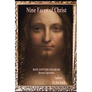 Leach, Dr. Jim Nine Faces of Christ: Red Letter Diaries Jesus Speaks, Lost Years Jesus Leach, Dr. Jim Nine Faces of Christ: Red Letter Diaries Jesus Speaks, Lost Years Jesus
