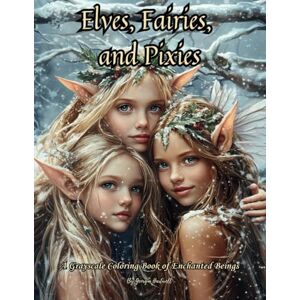 Hartwell, Georgia Elves, Fairies, and Pixies: A Grayscale Coloring Book of Enchanted Beings: 70 Realistic Grayscale Portraits for Adults and Teens to Relax, Unwind, and De-Stress Hartwell, Georgia Elves, Fairies, and Pixies: A Grayscale Coloring Book of Enchanted Beings: 70 Realistic Grayscale Portraits for Adults and Teens to Relax, Unwind, and De-Stress