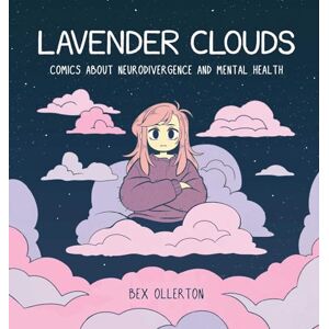 Ollerton, Bex Lavender Clouds: Comics about Neurodivergence and Mental Health Ollerton, Bex Lavender Clouds: Comics about Neurodivergence and Mental Health