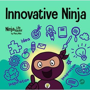Nhin, Mary Innovative Ninja: A STEAM Book for Kids About Ideas and Imagination: 57 (Ninja Life Hacks) Nhin, Mary Innovative Ninja: A STEAM Book for Kids About Ideas and Imagination: 57 (Ninja Life Hacks)