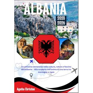 Christian, Agatha ALBANIA GUIDA DI VIAGGIO 2025-2026 Christian, Agatha ALBANIA GUIDA DI VIAGGIO 2025-2026