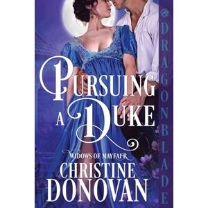 Donovan, Christine Pursuing a Duke: A Regency Historical Romance: 2 (Widows of Mayfair) Donovan, Christine Pursuing a Duke: A Regency Historical Romance: 2 (Widows of Mayfair)