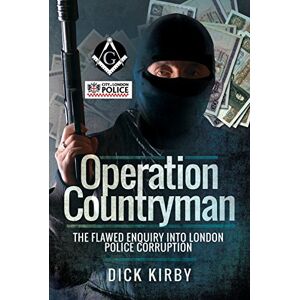 Kirby, Dick Operation Countryman: The Flawed Enquiry into London Police Corruption Kirby, Dick Operation Countryman: The Flawed Enquiry into London Police Corruption