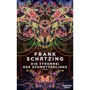 Schätzing, Frank Die Tyrannei des Schmetterlings: Roman Schätzing, Frank Die Tyrannei des Schmetterlings: Roman