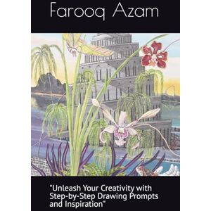 Azam, Farooq Creative Doodles: A Drawing Book for Artistic Minds": "Unleash Your Creativity with Step-by-Step Drawing Prompts and Inspiration Azam, Farooq Creative Doodles: A Drawing Book for Artistic Minds": "Unleash Your Creativity with Step-by-Step Drawing Prompts and Inspiration