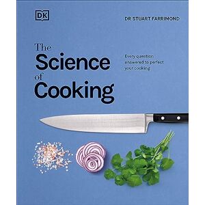 Farrimond, Dr. Stuart The Science of Cooking: Every Question Answered to Perfect your Cooking Farrimond, Dr. Stuart The Science of Cooking: Every Question Answered to Perfect your Cooking