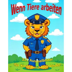 Nehring, Jan Wenn Tiere arbeiten 222 Ausmalbilder für Kinder und Kleinkinder: Berufe entdecken mit Tieren, kind- und kleinkindgerechte Ausmalbilder Nehring, Jan Wenn Tiere arbeiten 222 Ausmalbilder für Kinder und Kleinkinder: Berufe entdecken mit Tieren, kind- und kleinkindgerechte Ausmalbilder
