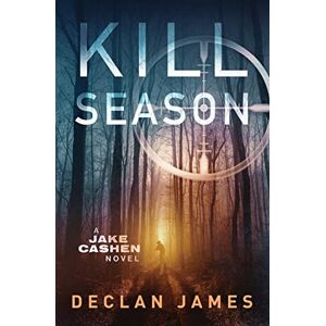 James, Declan Kill Season (Jake Cashen Crime Thriller Series) James, Declan Kill Season (Jake Cashen Crime Thriller Series)