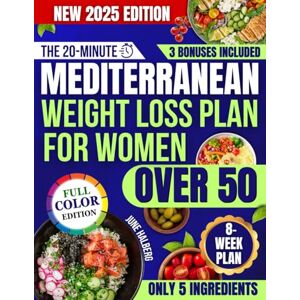 Halberg, June The 20-Minute Mediterranean Weight Loss Plan for Women Over 50: Simple, Satisfying and Anti-Inflammatory Meals to Burn Fat, Beat Bloating, Clear Brain Fog, and Boost Energy Without Counting Calories Halberg, June The 20-Minute Mediterranean Weight Loss Plan for Women Over 50: Simple, Satisfying and Anti-Inflammatory Meals to Burn Fat, Beat Bloating, Clear Brain Fog, and Boost Energy Without Counting Calories