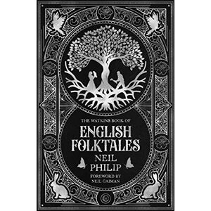 Neil Philip The Watkins Book of English Folktales Neil Philip The Watkins Book of English Folktales