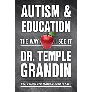 Temple Grandin (author) Autism and Education The Way I See It: What Parents and Teachers Need to Know: 1 Temple Grandin (author) Autism and Education The Way I See It: What Parents and Teachers Need to Know: 1