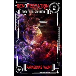 Vaunt, Paragonas Xenofestation Sequence 2 Precepta Secundo: An omnibus novel of darkly erotic sci-fi adventures, alien encounters and oviposition (includes Xenofestation 2-01 to 2-06) (Xenofestation Omnibus) Vaunt, Paragonas Xenofestation Sequence 2 Precepta Secundo: An omnibus novel of darkly erotic sci-fi adventures, alien encounters and oviposition (includes Xenofestation 2-01 to 2-06) (Xenofestation Omnibus)