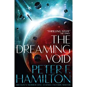 Hamilton, Peter F. The Dreaming Void: Epic Space Opera from a Sci-Fi Master: 1 (Void Trilogy, 1) Hamilton, Peter F. The Dreaming Void: Epic Space Opera from a Sci-Fi Master: 1 (Void Trilogy, 1)