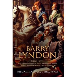 Thackeray, William Makepeace Barry Lyndon: Complete with Classic illustrations and Annotation Thackeray, William Makepeace Barry Lyndon: Complete with Classic illustrations and Annotation