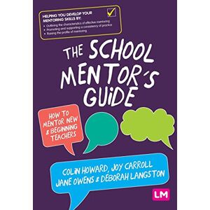 Howard, Colin The School Mentor’s Guide: How to mentor new and beginning teachers Howard, Colin The School Mentor’s Guide: How to mentor new and beginning teachers