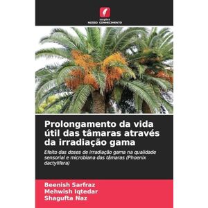 Sarfraz, Beenish Prolongamento da vida útil das tâmaras através da irradiação gama: Efeito das doses de irradiação gama na qualidade sensorial e microbiana das tâmaras (Phoenix dactylifera) Sarfraz, Beenish Prolongamento da vida útil das tâmaras através da irradiação gama: Efeito das doses de irradiação gama na qualidade sensorial e microbiana das tâmaras (Phoenix dactylifera)