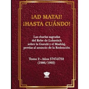 Blumenfeld, Rabbi Moshe ¡Ad Matai! ¡Hasta cuándo! 2: El clamor de los hijos de Israel por el ocultamiento Divino y la Redención (Mashíaj y Redención) Blumenfeld, Rabbi Moshe ¡Ad Matai! ¡Hasta cuándo! 2: El clamor de los hijos de Israel por el ocultamiento Divino y la Redención (Mashíaj y Redención)